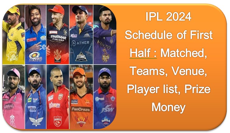 IPL 2024 Schedule of First Half : Matched, Teams, Venue, Player list, Prize Money